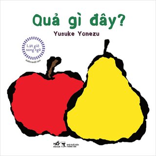 Lật Giở Song Ngữ - Quả Gì Đây (Bìa Cứng)