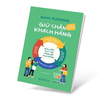 Giữ Chân Khách Hàng - Bí Quyết Duy Trì Vòng Lặp Mua Hàng