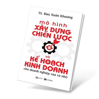 Mô Hình Xây Dựng Chiến Lược Và Kế Hoạch Kinh Doanh Cho Doanh Nghiệp Vừa Và Nhỏ