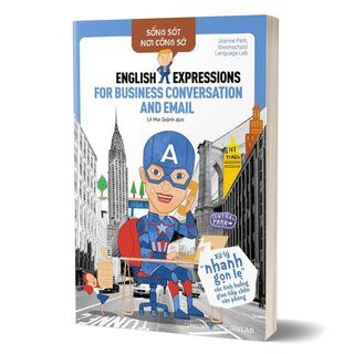 Sống Sót Nơi Công Sở - English Expression For Business Conversation And Email - Xử Lý Nhanh Gọn Lẹ Các Tình Huống Giao Tiếp Chốn Văn Phòng