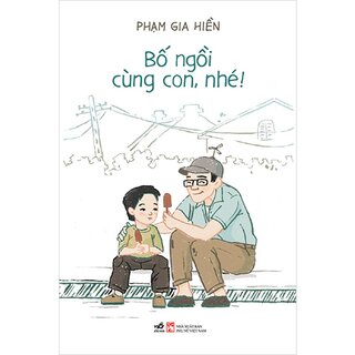 Bố Ngồi Cùng Con, Nhé!