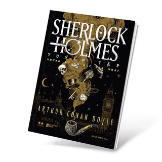 Sherlock Holmes - Tuyển Tập Những Vụ Án Hóc Búa Nhất