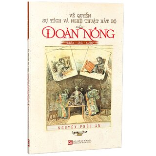 Về Quyển Sự Tích Và Nghệ Thuật Hát Bộ Của Đoàn Nồng (Khảo - Chú - Luận)