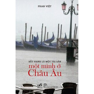 Bất Hạnh Là Một Tài Sản - Một Mình Ở Châu Âu