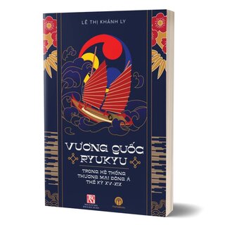 Vương Quốc Ryukyu Trong Hệ Thống Thương Mại Đông Á Thế Kỷ XV - XIX