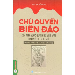 Chủ Quyền Biển Đảo Của Nhà Nước Quân Chủ Việt Nam Trong Lịch Sử