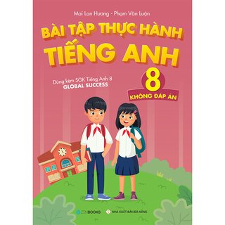 Bài Tập Thực Hành Tiếng Anh 8 - Không Đáp Án