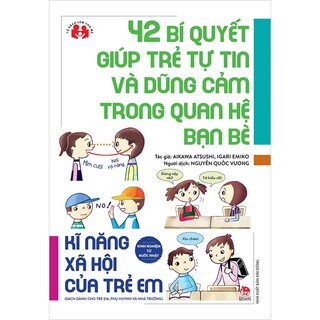 42 Bí Quyết Giúp Trẻ Tự Tin Và Dũng Cảm Trong Quan Hệ Bạn Bè