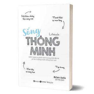 Sống Thông Minh - Kiểm Soát Sự Phân Tâm Trong Thời Đại Số Và Tận Hưởng Cuộc Sống Trọn Vẹn