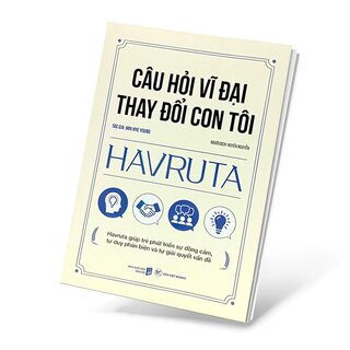 Câu Hỏi Vĩ Đại Thay Đổi Con Tôi - HAVRUTA