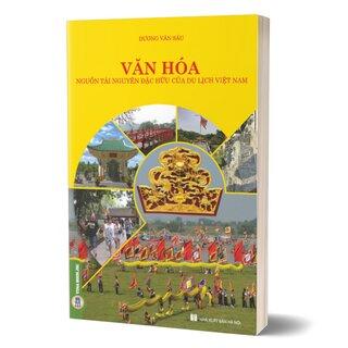 Văn Hóa - Nguồn Tài Nguyên Đặc Hữu Của Du Lịch Việt Nam