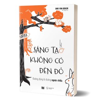 Sáng Tạo Không Có Đèn Đỏ - Đường Đúng Là Đường Ngược Chiều