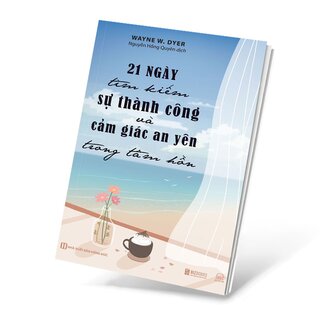 21 Ngày Tìm Kiếm Sự Thành Công Và Cảm Giác An Yên Trong Tâm Hồn