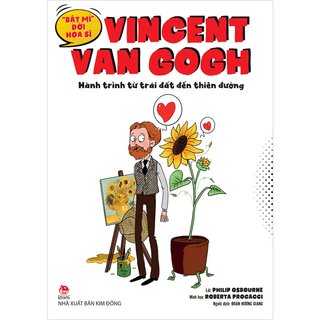 Bật Mí Đời Hoạ Sĩ Vincent Van Gogh - Hành Trình Từ Trái Đất Đến Thiên Đường