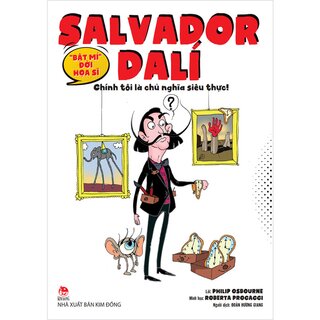 "Bật Mí" Đời Hoạ Sĩ Salvador - Dalí Chính Tôi Là Chủ Nghĩa Siêu Thực!