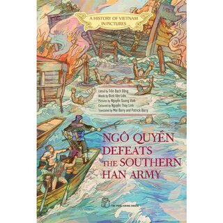 A History Of Vietnam In Pictures - Ngô Quyền Defeats The Southern Han Army