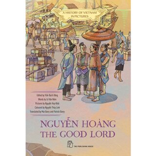 A History Of Vietnam In Pictures - Nguyễn Hoàng The Good Lord