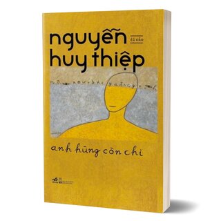 Anh Hùng Còn Chi - Di Cảo Nguyễn Huy Thiệp