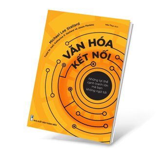 Văn Hóa Kết Nối - Những Lợi Thế Cạnh Tranh Mà Bạn Không Ngờ Tới