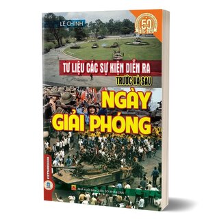 Tư Liệu Các Sự Kiện Diễn Ra Trước Và Sau Ngày Giải Phóng