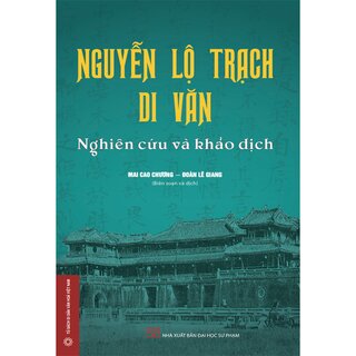 Nguyễn Lộ Trạch Di Văn - Nghiên Cứu Và Khảo Dịch