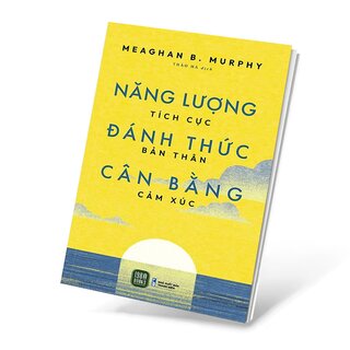 Năng Lượng Tích Cực, Đánh Thức Bản THân, Cân Bằng Cảm Xúc