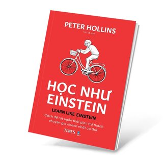 Học Như Einstein - Cách Để Rút Ngắn Thời Gian Trở Thành Chuyên Gia Nhanh Nhất Có Thể