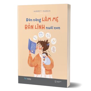 Bản Năng Làm Mẹ - Bản Lĩnh Nuôi Con