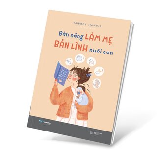 Bản Năng Làm Mẹ - Bản Lĩnh Nuôi Con