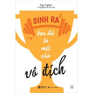 Sinh Ra Bạn Đã Là Một Nhà Vô Địch