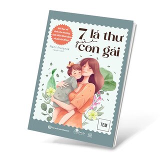 7 Lá Thư Gửi Con Gái: Bài Học Về Tình Yêu Thương, Tinh Thần Lãnh Đạo Và Gia Tài Để Lại