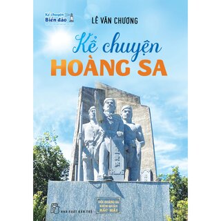 Kể Chuyện Biển Đảo - Kể Chuyện Hoàng Sa