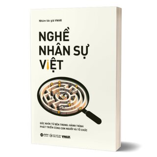 Nghề Nhân Sự Việt - Góc Nhìn Từ Bên Trong: Hành Trình Phát Triển Cùng Con Người và Tổ Chức