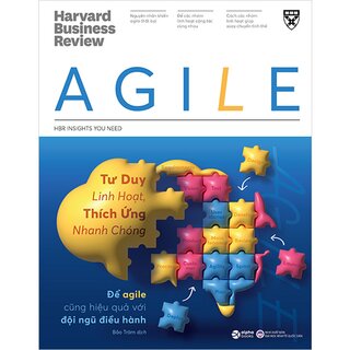 HBR - Agile - Tư Duy Linh Hoạt, Thích Ứng Nhanh Chóng