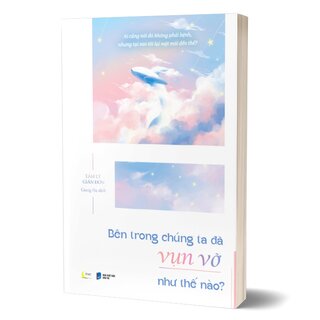 Bên Trong Chúng Ta Đã Vụn Vỡ Như Thế Nào?