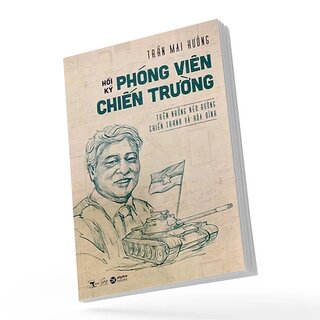 Hồi Ký Phóng Viên Chiến Trường