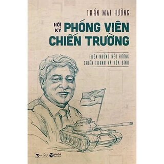 Hồi Ký Phóng Viên Chiến Trường