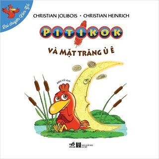 Lại Chuyện Xóm Gà - Pitikok Và Mặt Trăng Ủ Ê