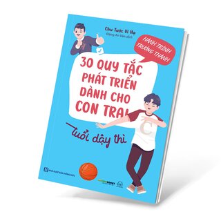 Hành Trình Trưởng Thành - 30 Quy Tắc Phát Triển Dành Cho Con Trai Tuổi Dậy Thì