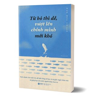 Từ Bỏ Thì Dễ, Vượt Lên Chính Mình Mới Khó