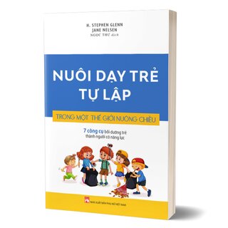 Nuôi Dạy Trẻ Tự Lập Trong Một Thế Giới Nuông Chiều