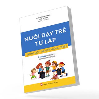 Nuôi Dạy Trẻ Tự Lập Trong Một Thế Giới Nuông Chiều