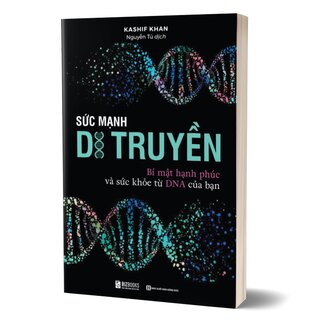 Sức Mạnh Di Truyền - Bí Mật Hạnh Phúc Và Sức Khỏe Từ DNA Của Bạn