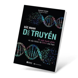 Sức Mạnh Di Truyền - Bí Mật Hạnh Phúc Và Sức Khỏe Từ DNA Của Bạn