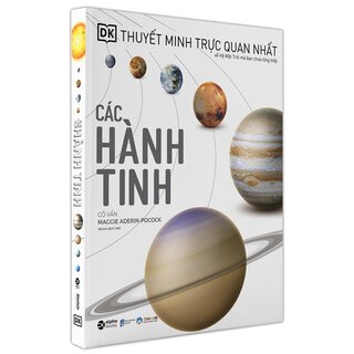 Thuyết Minh Trực Quan Nhất Về Hệ Mặt Trời Mà Bạn Chưa Từng Thấy - Các Hành Tinh (Bìa Cứng)