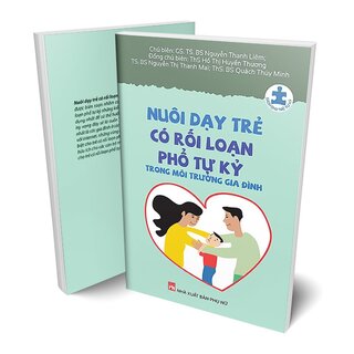 Nuôi Dạy Trẻ Có Rối Loạn Phổ Tự Kỷ Trong Môi Trường Gia Đình