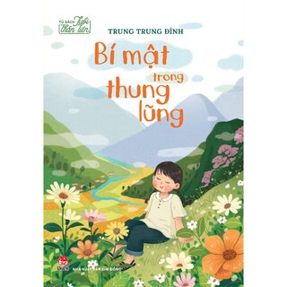 Tủ Sách Tuổi Thần Tiên - Bí Mật Trong Thung Lũng