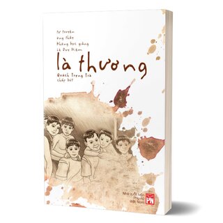 Là Thương - Tự Truyện Ông Thầy Không Bục Giảng Lê Duy Niệm