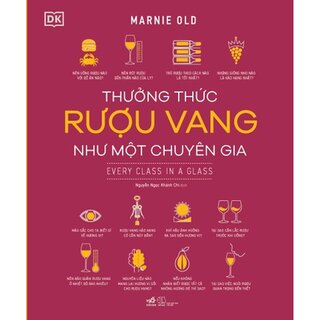 Thưởng Thức Rượu Vang Như Một Chuyên Gia (Bìa Cứng)