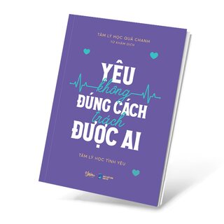 Yêu Không Đúng Cách Trách Được Ai